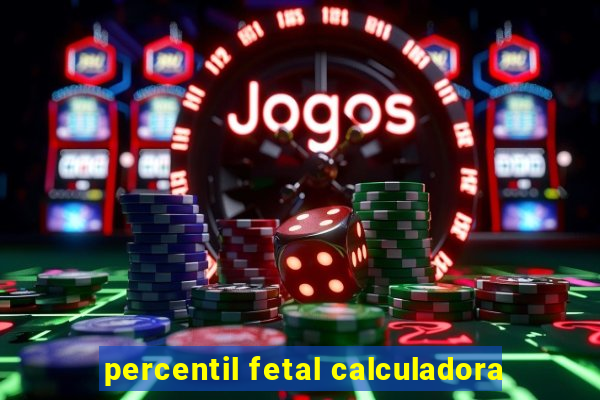 percentil fetal calculadora